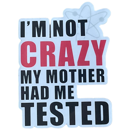 The Big Bang Theory Magnet - I'm not crazy my mother had me tested