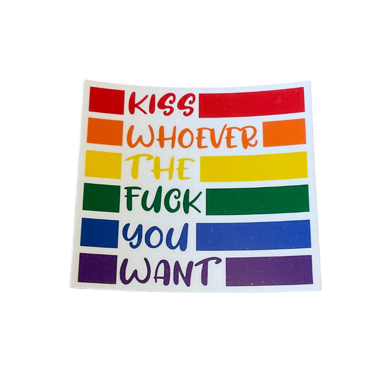 Kiss Whoever the F**k you want Sticker